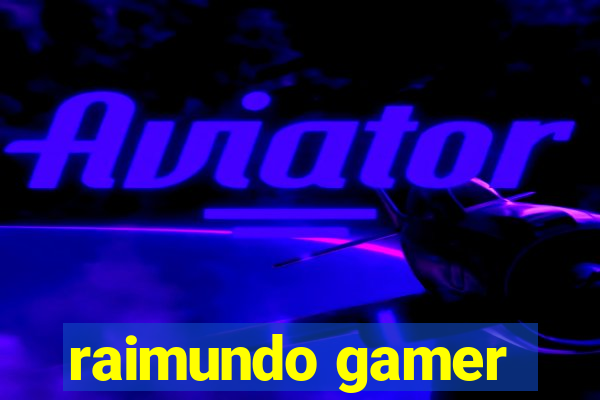 raimundo gamer